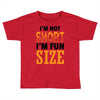I Am Not Short I Am Fun Size Toddler T-shirt