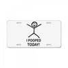 i pooped today License Plate