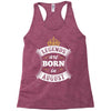Legends Are Born In August Racerback Tank