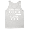 i don't get older, i level up Tank Top