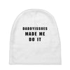 daddyissues made me do it Baby Beanies