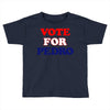 Vote For Pedro Toddler T-shirt