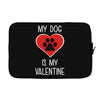 my dog is my valentine Laptop sleeve