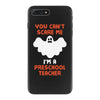 Halloween You Cant Scare Me Im A Preschool Teacher iPhone 7 Plus Case