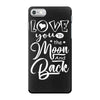 Love You To The Moon And Back iPhone 7 Case