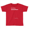 trending somewhere Toddler T-shirt