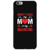 Forget it Girls My Mom Is My Valentine iPhone 6/6s Case