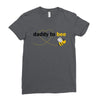 Daddy to Bee Unknown Gender Ladies Fitted T-Shirt