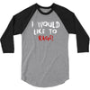 I Would  Like To Rage 3/4 Sleeve Shirt