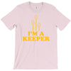 i'm a keeper T-Shirt