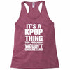 it's a kpop thing you probably wouln't understand Racerback Tank