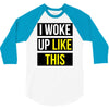 i woke up like this 3/4 Sleeve Shirt