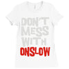 don't mess with onslow Ladies Fitted T-Shirt