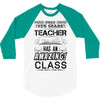 This 6 TH Grade Teacher Has An Amazing! Class 3/4 Sleeve Shirt