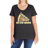 i want pizza not your opinion Ladies Curvy T-Shirt