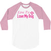 love me, love my dog 3/4 Sleeve Shirt