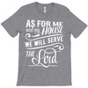 As For Me And My House We Will Serve The Lord T-Shirt