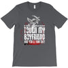 Life After Death Touch My Boyfriend And Find Out T-Shirt