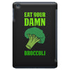 Eat Your Damn Broccoli iPad Mini