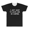 i just want to leave and go camping All Over Men's T-shirt