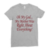 my mother was right Ladies Fitted T-Shirt