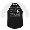 i talk to my boxer! 3/4 Sleeve Shirt