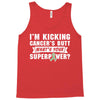 I Am Kicking Cancers Butt Whats Your Superpower ? Tank Top