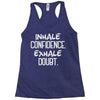 inhale confidence exhale doubt Racerback Tank