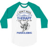 I Don't Need Therapy Just to Go Paragliding 3/4 Sleeve Shirt