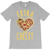 extra cheesy T-Shirt