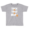 trick or treat or beer Toddler T-shirt