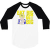 eat big get big 3/4 Sleeve Shirt