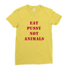 Eat Pussy Not Animals Ladies Fitted T-Shirt