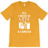 All i Need is Love A Camera T-Shirt