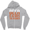 beer is always the answer Zipper Hoodie