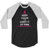 Keep Calm And Light It Up Pink (For Breast Cancer Awareness) 3/4 Sleeve Shirt