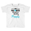 my favorite people call me poppy Toddler T-shirt