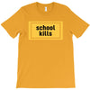 School Kills T-Shirt