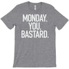 monday you bastard T-Shirt