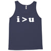 i  u i am greater than you Tank Top