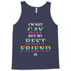 I'M Not Gay But My Best Friend Is Tank Top