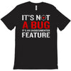 it's not a bug T-Shirt