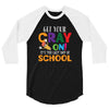 Get Your Cray On It's Last Day Of School 3/4 Sleeve Shirt