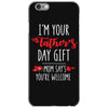 i'm your father's day gift mom says you're welcome, iPhone 6/6s Case