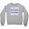 teach success tee Crewneck Sweatshirt