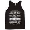 and 8th day god look down so god made a capricorn guy Tank Top