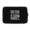 need more sleep Laptop sleeve