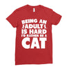 Being an adult is hard I'd rather be a cat Ladies Fitted T-Shirt