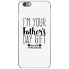 I'm Your Father's Day Gift Mom Says You're Welcome iPhone 6/6s Case