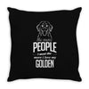 The More People I Meet The More I Love My Golden Gifts Throw Pillow